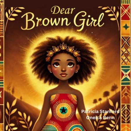 Dear Brown Girl: A Story of Strength, Beauty, and Heritage
